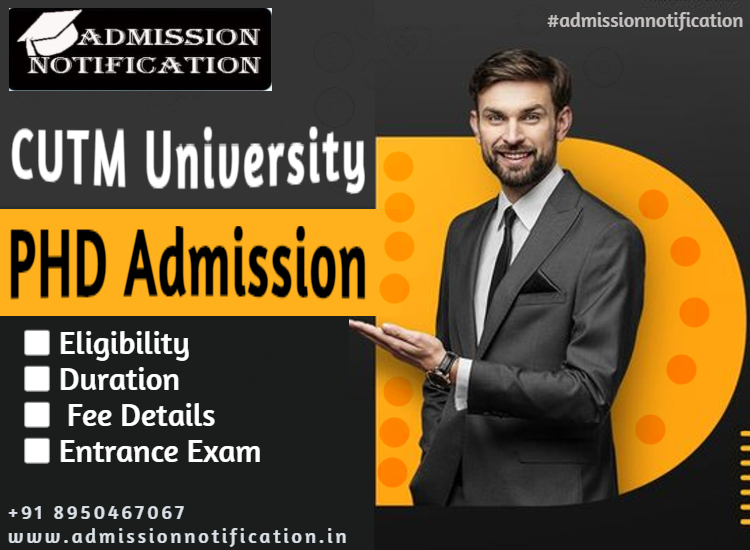 CUTM  PhD Admission, Fee, Duration and Subject List